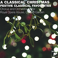 Chorus And Orchestra Of The Royal Opera House, Covent Garden A Classicl Christmas: Festive Classical Favourites артикул 8945c.