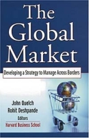 The Global Market : Developing a Strategy to Manage Across Borders (JOSSEY BASS BUSINESS AND MANAGEMENT SERIES) артикул 9028c.