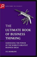 The Ultimate Book of Business Thinking : Harnessing the Power of the World's Greatest Business Ideas (The Ultimate Series) артикул 9035c.