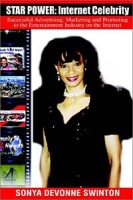 Star Power: Internet Celebrity : Successful Advertising, Marketing and Promoting to the Entertainment Industry on the Internet артикул 9110c.