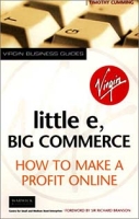 Little E, Big Commerce: How to Make a Profit Online (Virgin Business Guides) артикул 9111c.
