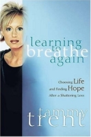 Learning to Breathe Again : Choosing Life and Finding Hope After a Shattering Loss артикул 8910c.
